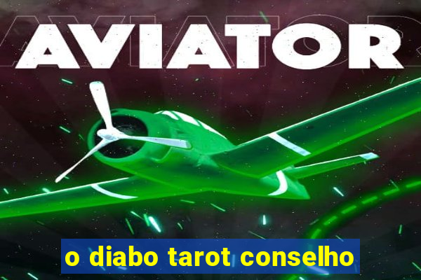 o diabo tarot conselho